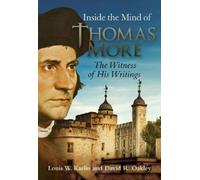 Louis W Karlin Inside the Mind of Thomas More (Tascabile)