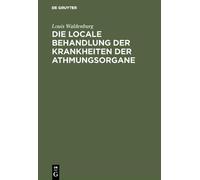 Louis Waldenbur Die Locale Behandlung Der Krankheiten Der Ath (Copertina rigida)