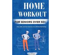 Louis Whitlock Home Workout for Seniors Over 50+ (Tascabile) Home Workout 101