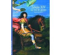 Louis XIV: Le Roi De Gloire
