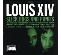Louis Xiv - Slick Dogs & Ponies