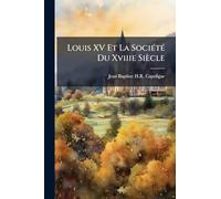 Louis XV Et La SociÃ(c)tÃ(c) Du Xviiie Siècle