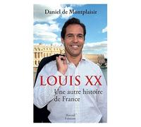 Louis XX: Une autre histoire de France