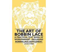 Louisa A. Tebbs The Art of Bobbin Lace - A Practical Text Book of Wo (Tascabile)