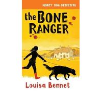 Louisa Bennet The Bone Ranger (Copertina rigida) Monty Dog Detective