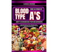 Louisa Cronin The Ultimate Blood Type A's Diet Cookbook for Beginner (Tascabile)