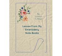 Louisa F. Pesel Leaves From My Embroidery Note-Books (Tascabile)