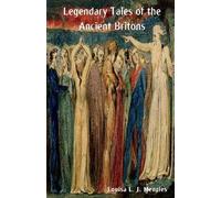 Louisa L J Menzies Legendary Tales of the Ancient Britons (Tascabile)