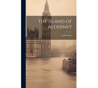 Louisa Lane The Island of Alderney (Copertina rigida)