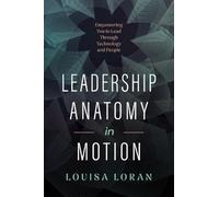 Louisa Loran Leadership Anatomy in Motion (Copertina rigida)