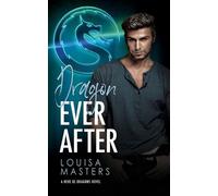 Louisa Masters Dragon Ever After (Tascabile) Here Be Dragons