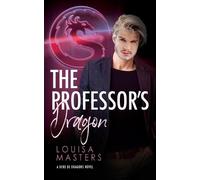 Louisa Masters The Professor's Dragon (Tascabile) Here Be Dragons