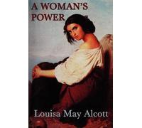 Louisa May Alco Behind a Mask -Or- A Woman's Power - A Classic Tale (Tascabile)