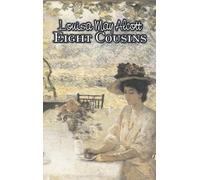 Louisa May Alco Eight Cousins by Louisa May Alcott, Fiction, (Copertina rigida)