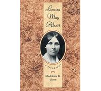 Louisa May Alcott: A Biography