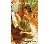 Louisa May Alcott An Old-Fashioned Girl (Copertina rigida)