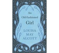 Louisa May Alcott An Old-Fashioned Girl (Tascabile)