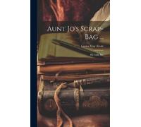 Louisa May Alcott Aunt Jo's Scrap-Bag ... (Copertina rigida)