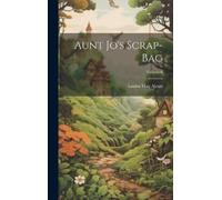 Louisa May Alcott Aunt Jo's Scrap-Bag; Volume 6 (Copertina rigida)