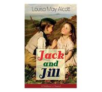 Louisa May Alcott Jack and Jill (Children's Classic) (Tascabile)