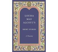 Louisa May Alcott Louisa May Alcott's Short Stories;A Treasury (Tascabile)