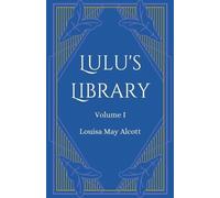 Louisa May Alcott Lulu's Library, Volume 1 (Tascabile)