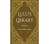 Louisa May Alcott Lulu's Library, Volume 3 (Tascabile)