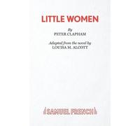 Louisa May Alcott Peter Clapham Little Women (Tascabile) Acting Edition S.