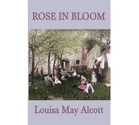 Louisa May Alcott Rose in Bloom (Tascabile)
