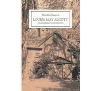 Libri Saxton Martha - Louisa May Alcott. Una Biografia Di Gruppo