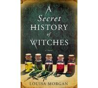 Louisa Morgan A Secret History of Witches (Tascabile)