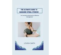 Louisa Smith The Ultimate Guide to Managing Spinal Stenosis (Tascabile)