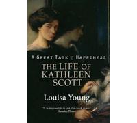 Louisa Young A Great Task of Happiness The Life of Kathleen Scott (Tascabile)