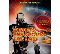 Louise A Spilsbury Robots Enforcing the Law (Tascabile) Rise of the Robots