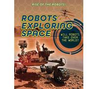 Louise A Spilsbury Robots Exploring Space (Tascabile) Rise of the Robots