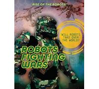 Louise A Spilsbury Robots Fighting Wars (Tascabile) Rise of the Robots