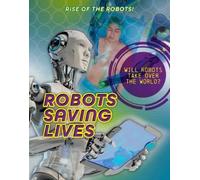 Louise A Spilsbury Robots Saving Lives (Tascabile) Rise of the Robots