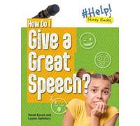 Louise A Spilsbury Sarah Eason How Do I Give a Great Speech? (Tascabile)