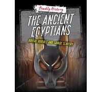 Louise A Spilsbury Sarah Eason The Ancient Egyptians (Tascabile) Deadly History