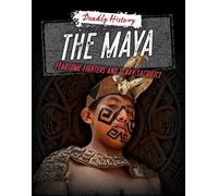 Louise A Spilsbury Sarah Eason The Maya (Tascabile) Deadly History