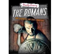 Louise A Spilsbury Sarah Eason The Romans (Tascabile) Deadly History