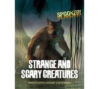 Louise A Spilsbury Strange and Scary Creatures (Tascabile) Spooked