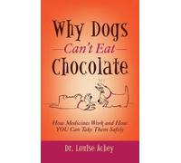 Louise Achey Why Can't Dogs Eat Chocolate (Tascabile)