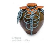 Louise Allison Cort Andrew M. Watsky Chigusa and the Art of Tea (Tascabile)