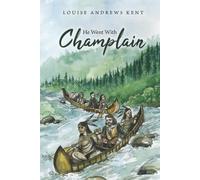 Louise Andrews Kent He Went With Champlain (Copertina rigida)
