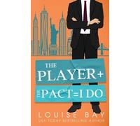 Louise Bay The Player + The Pact = I Do (Tascabile)