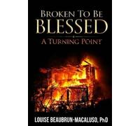 Louise Beaubrun-Macaluso Beaubrun-Macaluso Louis Broken To Be Blesse (Tascabile)