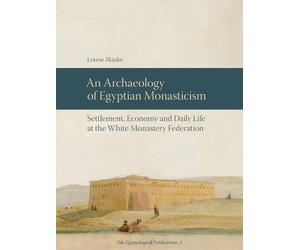 Louise Blanke An Archaeology of Egyptian Monasticism (Copertina rigida)