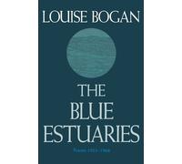 Louise Bogan The Blue Estuaries: Poems 1923-1968 (Tascabile)