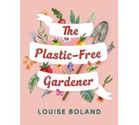 Louise Boland The Plastic-Free Gardener (Tascabile)
